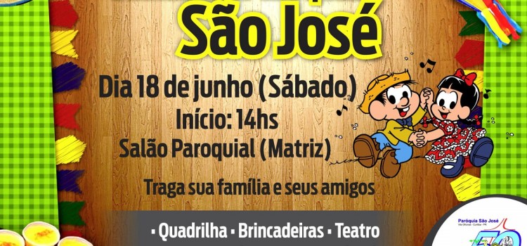Dia 18 de junho tem o Arraiá da São José! Participe!