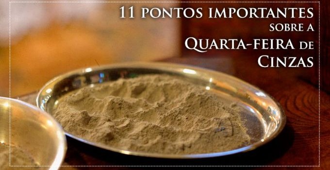11 coisas que todo católico deve saber sobre a Quarta-feira de Cinzas